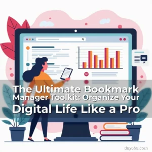 Artistic representation for The Ultimate Bookmark Manager Toolkit: Organize Your Digital Life Like a Pro